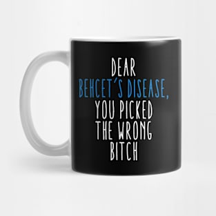 Dear Behcet's Disease You Picked The Wrong Bitch Mug